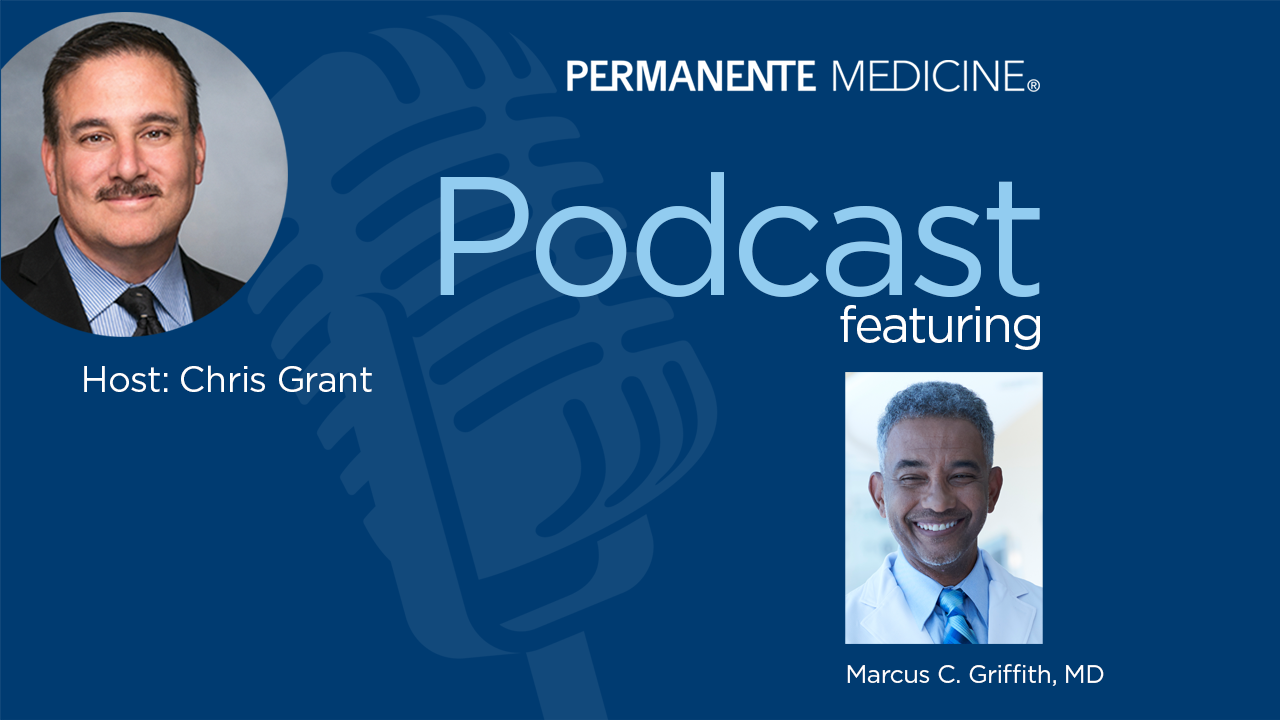 Permanente Medicine Podcast banner with Marcus Griffith, MD