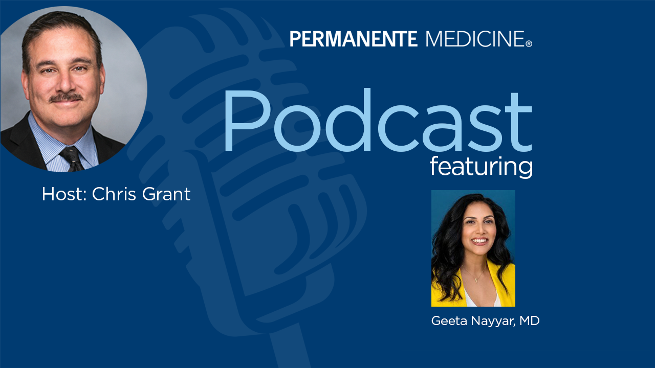 Feature image for Permanente Medicine Podcast with Geeta Nayyar, MD