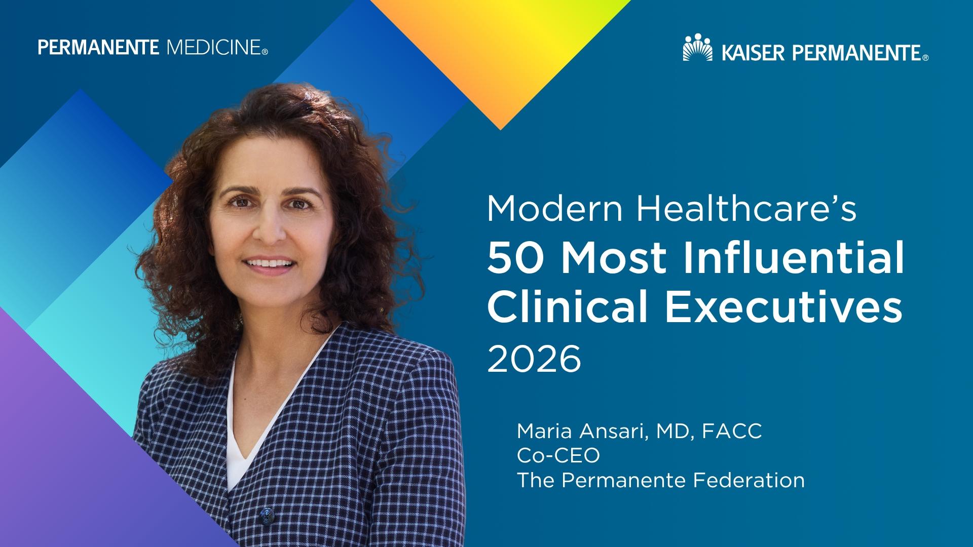 Kaiser Permanente physician leader Maria Ansari, MD, FACC, selected for Modern Healthcare’s 2026 list of 50 Most Influential Clinical Executives